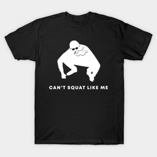 Slav squat - can't squat like me T-Shirt